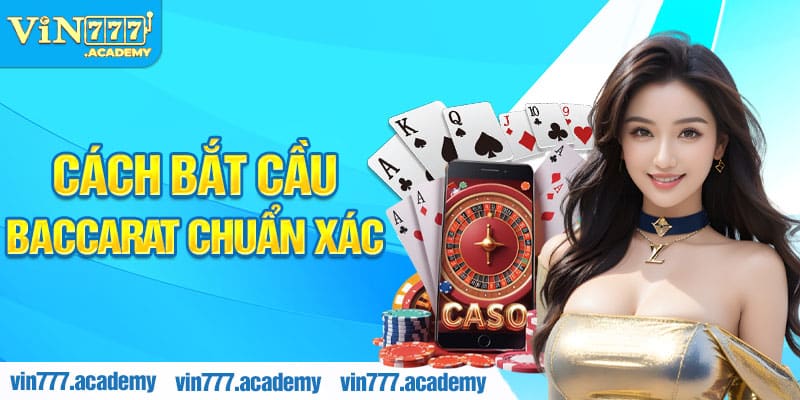 Cách bắt cầu baccarat chuẩn xác