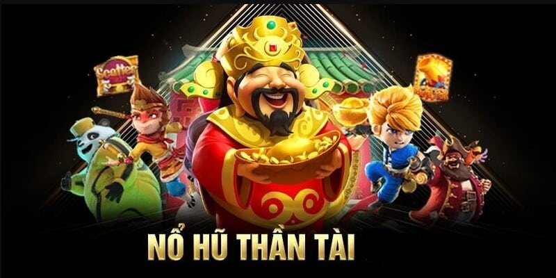 Nổ hũ Thần Tài mang đến khoản thưởng Jackpot khủng