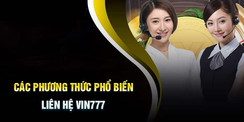 Điểm danh những kênh liên hệ Vin777 siêu tiện lợi