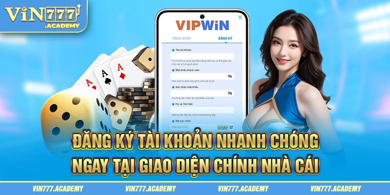 Đăng ký tài khoản nhanh chóng ngay tại giao diện chính nhà cái