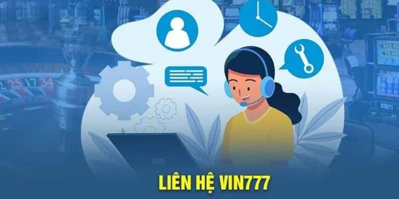 Các lưu ý cần nhớ khi kết nối với bộ phận CSKH tại Vin777