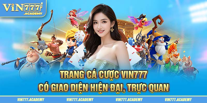 Trang cá cược Vin777 có giao diện hiện đại, trực quan